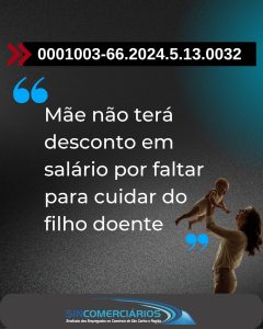 Mãe não terá desconto em salário por faltar para cuidar do filho doente